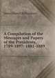 A Compilation of the Messages and Papers of the Presidents, 1789-1897: 1881-1889, Richardson, James D. (James Daniel), 1843-1914 