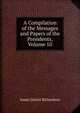 A Compilation of the Messages and Papers of the Presidents, Volume 10, Richardson, James D. (James Daniel), 1843-1914 