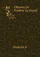 OEuvres De Frederic Le Grand ., Frederick II 