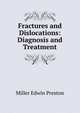 Fractures and Dislocations: Diagnosis and Treatment, Miller Edwin Preston 