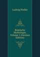 Romische Mythologie, Volume 1 (German Edition), Ludwig Preller 