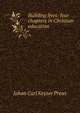 Building lives: four chapters in Christian education, Johan Carl Keyser Preus 
