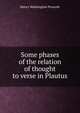 Some phases of the relation of thought to verse in Plautus, Henry Washington Prescott 