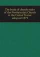 The book of church order of the Presbyterian Church in the United States: adopted 1879, 