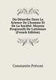 Du D?sordre Dans La Science De L'homme Et De La Soci?t?: Moyens Progressifs De L'att?nuer (French Edition), Constantin Prevost 