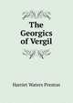 The Georgics of Vergil, Harriet Waters Preston 