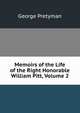 Memoirs of the Life of the Right Honorable William Pitt, Volume 2, George Pretyman 