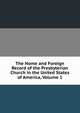 The Home and Foreign Record of the Presbyterian Church in the United States of America, Volume 1, 