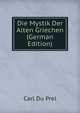 Die Mystik Der Alten Griechen (German Edition), Carl Du Prel 
