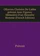 OEuvres Choisies De L'abbe pr?vost Avec Figures: M?moires D'un Honn?te Homme (French Edition), Prevost 