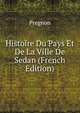 Histoire Du Pays Et De La Ville De Sedan (French Edition), Pregnon 