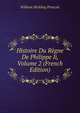 Histoire Du Regne De Philippe Ii, Volume 2 (French Edition), William Hickling Prescott 
