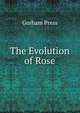 The Evolution of Rose, Gorham Press 