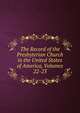 The Record of the Presbyterian Church in the United States of America, Volumes 22-23, 