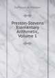 Preston-Stevens Elementary Arithmetic, Volume 1, DeForest A. Preston 