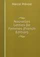 Nouvelles Lettres De Femmes (French Edition), Marcel Prevost 