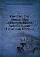 Friedrich Der Grosse: Eine Lebensgeschichte, Volume 3, part 1 (German Edition), Johann David Erdmann Preuss 