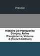 Histoire De Marguerite D'anjou, Reine D'angleterre, Volume 4 (French Edition), Prevost 
