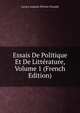 Essais De Politique Et De Litterature, Volume 1 (French Edition), Lucien Anatole Prevost-Paradol 