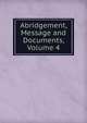 Abridgement, Message and Documents, Volume 4, 