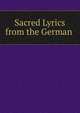 Sacred Lyrics from the German ., 