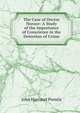 The Case of Doctor Horace: A Study of the Importance of Conscience in the Detection of Crime, John Harcourt Prentis 