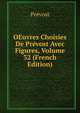 OEuvres Choisies De Prevost Avec Figures, Volume 32 (French Edition), Prevost 