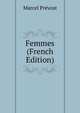 Femmes (French Edition), Marcel Prevost 