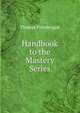 Handbook to the Mastery Series, Thomas Prendergast 