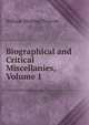 Biographical and Critical Miscellanies, Volume 1, William Hickling Prescott 
