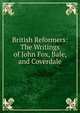 British Reformers: The Writings of John Fox, Bale, and Coverdale, 