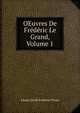OEuvres De Frederic Le Grand, Volume 1, Johann David Erdmann Preuss 