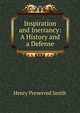 Inspiration and Inerrancy: A History and a Defense, Henry Preserved Smith 