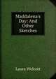 Maddalena's Day: And Other Sketches, Laura Wolcott 