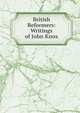 British Reformers: Writings of John Knox, 