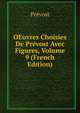 OEuvres Choisies De Prevost Avec Figures, Volume 9 (French Edition), Prevost 