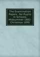 The Examination Papers . for Pupils in Schools. Midsummer 1882-Christmas 1890, 