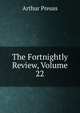 The Fortnightly Review, Volume 22, Arthur Preuss 