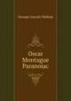 Oscar Montague Paranoiac, George Lincoln Walton 