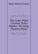 The Great Polar Current: Polar Papers : De Long, Nansen, Peary, Henry Mellen Prentiss 