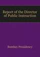 Report of the Director of Public Instruction, Bombay Presidency 