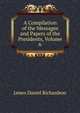 A Compilation of the Messages and Papers of the Presidents, Volume 6, Richardson, James D. (James Daniel), 1843-1914 