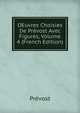 OEuvres Choisies De Prevost Avec Figures, Volume 4 (French Edition), Prevost 