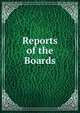 Reports of the Boards, 