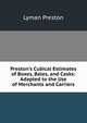 Preston's Cubical Estimates of Boxes, Bales, and Casks: Adapted to the Use of Merchants and Carriers, Lyman Preston 