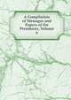 A Compilation of Messages and Papers of the Presidents, Volume 6, 