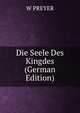 Die Seele Des Kingdes (German Edition), W PREYER 
