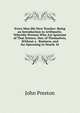 Every Man His Own Teacher: Being an Introduction to Arithmetic, Whereby Persons Who Are Ignorant of That Science, May of Themselves, Without a . Business, and for Operating in Nearly Al, John Preston 
