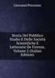 Storia Del Pubblico Studio E Delle Societa Scientifiche E Letterarie De Firenze, Volume 2 (Italian Edition), Giovanni Prezziner 