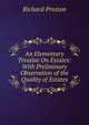An Elementary Treatise On Estates: With Preliminary Observation of the Quality of Estates, Richard Preston 